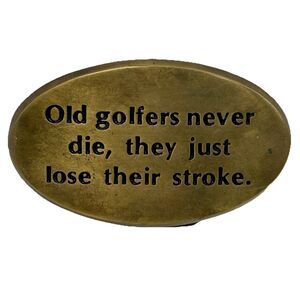 Vtg Solid Brass Old Golfers Never Die They Just Lose Their Stroke Belt Buckle